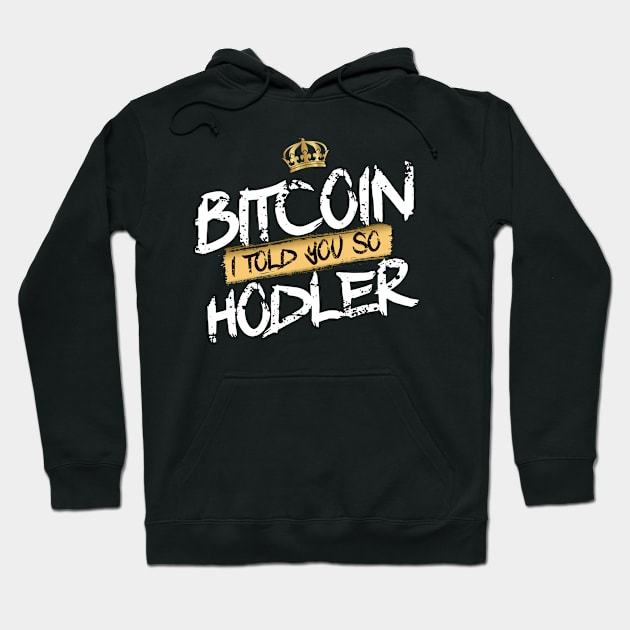 Bitcoin Hodler i told you so Hoodie by DesignBoomArt